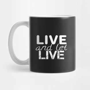 Live and let live quote Mug